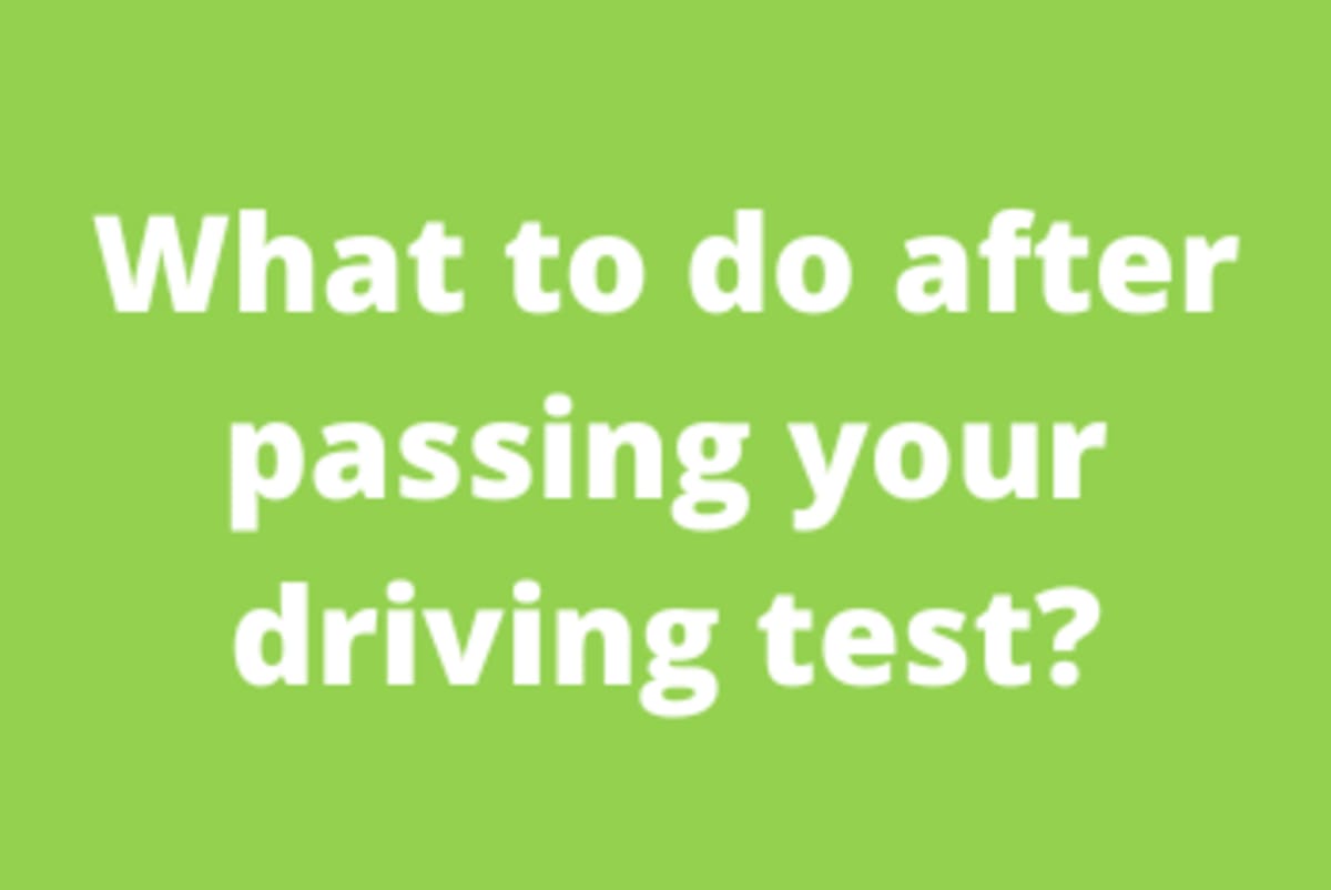 What to do after passing your driving test?